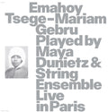 Emahoy Tsege Mariam Gebru played By Maya Dunietz And String Ensemble, Live In Paris