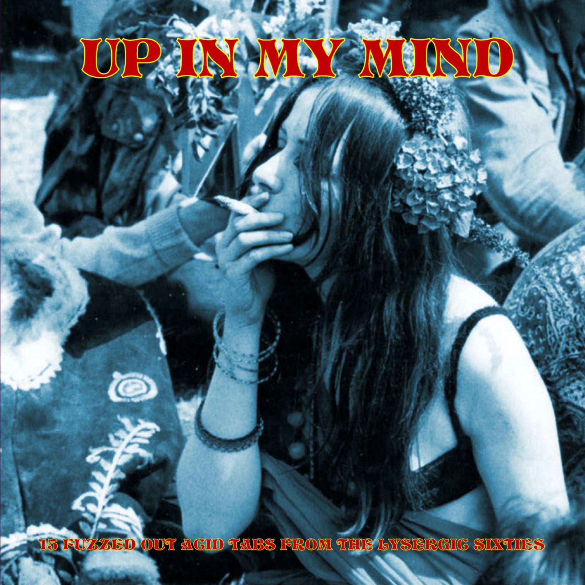 Up In My Mind:15 Fuzzed Out Acid Tabs From The Lysergic Sixties