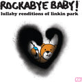 Rockabye Baby! Lullaby Renditions Of Linkin Park
