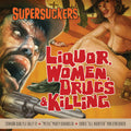 Liquor, Women, Drugs & Killing