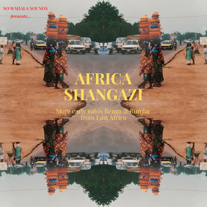 Africa Shangazi (More Early 1980s Benga & Rumba From East Africa)