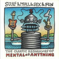 Surf & Mull & Sex & Fun: The Classic Recordings Of Mental As Anything