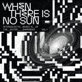 When There Is No Sun Vol. 1 (Various Artists)