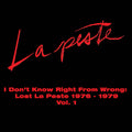 I Don't Know Right From Wrong Lost La Peste 1976 - 1979 Vol. 1
