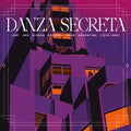 Danza Secreta: Lost And Hidden Grooves From Argentina (1970-1980)