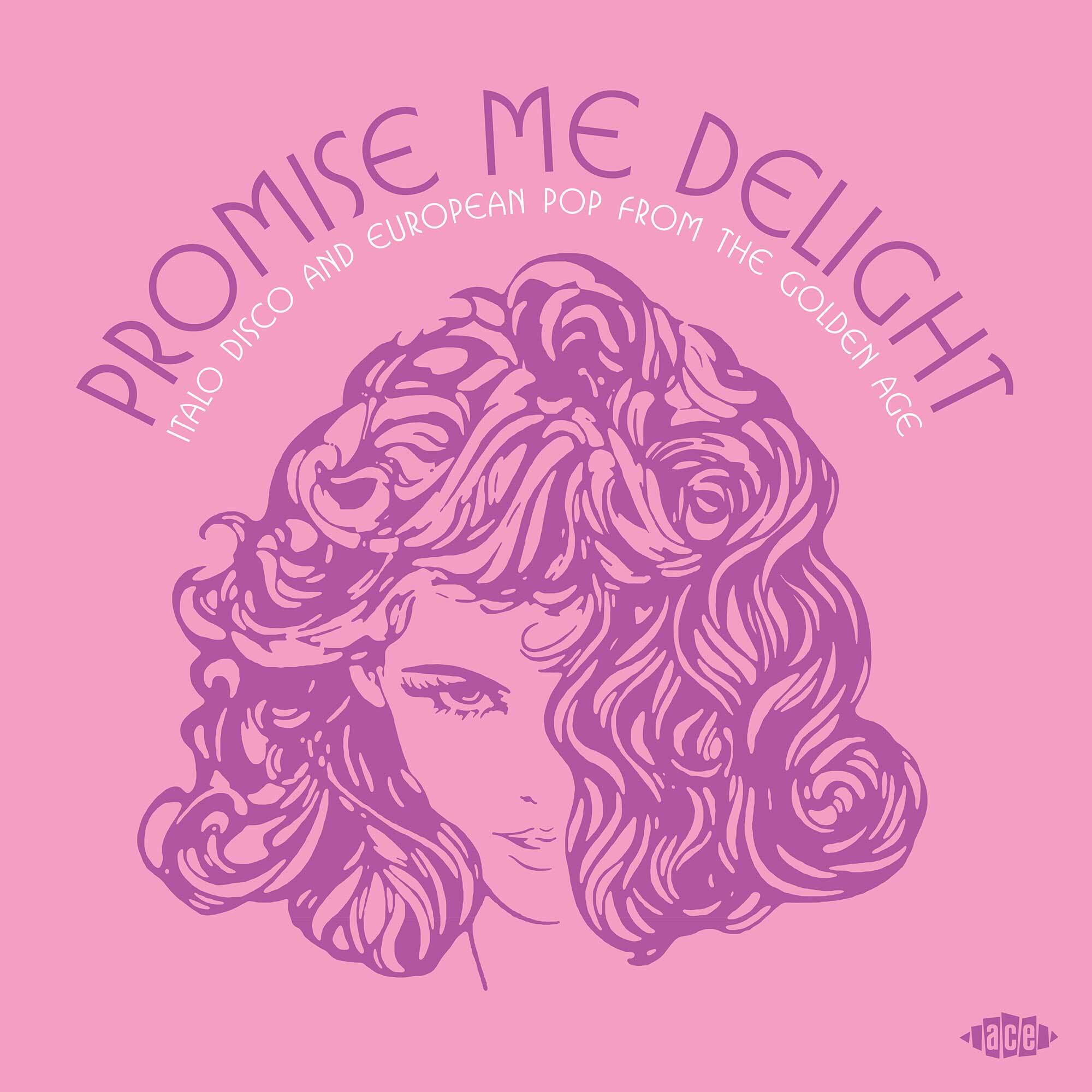 Promise Me Delight (Italo Disco And European Pop From The Golden Age)