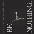 Be Nothing