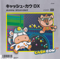 キャッシュ・カウ DX オリジナル・サウンドトラック = Cash Cow DX Original Soundtrack