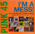 PUNK 45: I'M A MESS! D-I-Y OR DIE! ART, TRASH & NEON