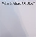 WHO IS AFRAID OF BLUE?