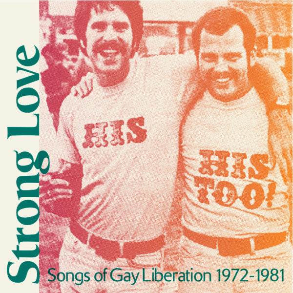 Strong Love: Songs Of Gay Liberation 1972-1981