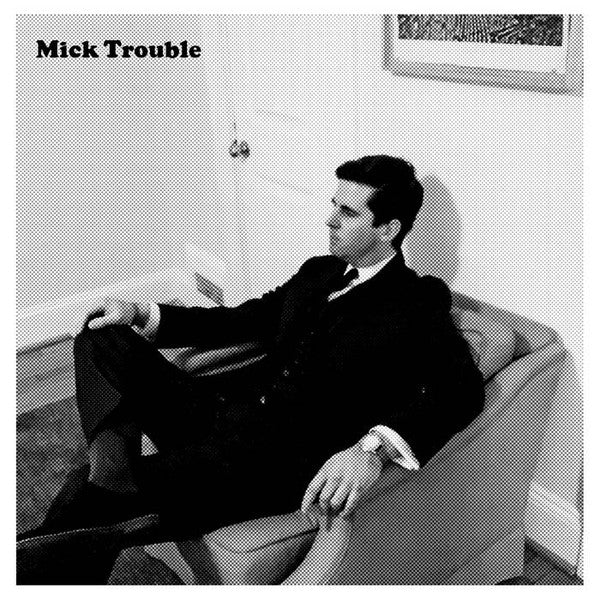 It’s Mick Trouble’s Second LP