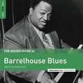 The Rough Guide To Barrelhouse Blues (Reborn And Remastered)