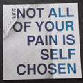 Not All Of Your Pain Is Self Chosen