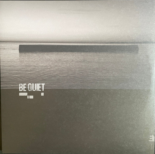BE QUIET