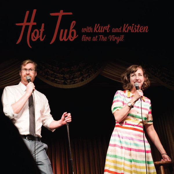 Hot Tub with Kurt and Kristen: Live at the Virgil