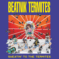 SWEATIN' TO THE TERMITES