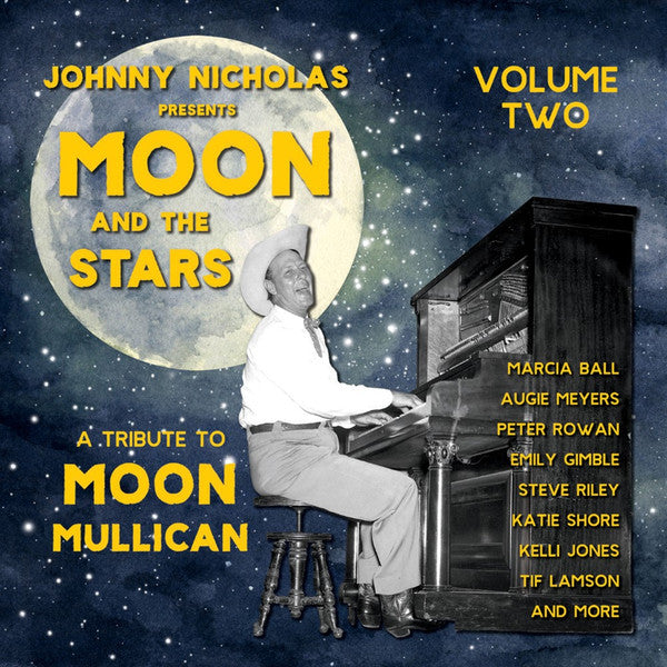 Johnny Nicholas Presents: Moon And The Stars (A Tribute To Moon Mullican) Volume Two