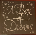BOX OF DREAMS