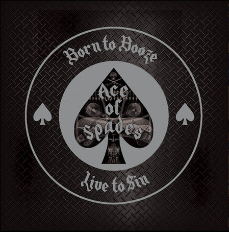 BORN TO BOOZE, LIVE TO SIN