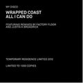 Wrapped Coast / All I Can Do