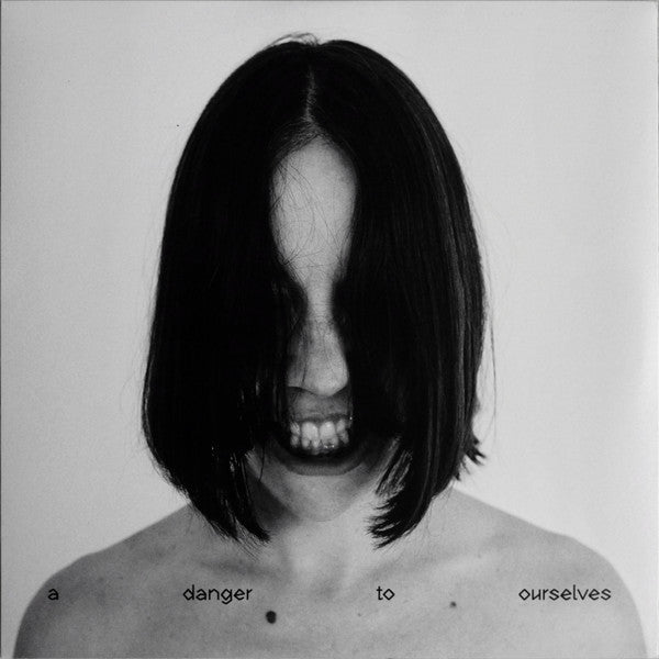 A Danger To Ourselves