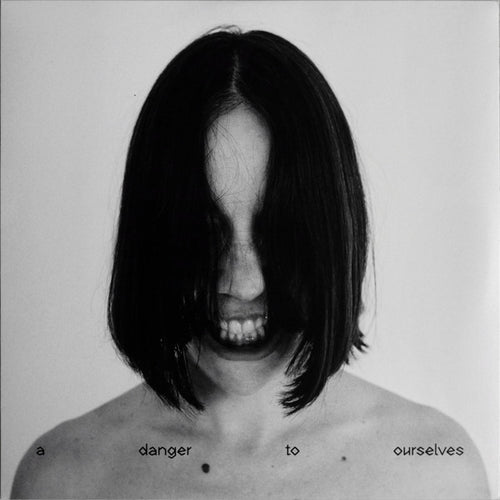 A Danger To Ourselves