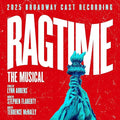 Ragtime: The Musical (2025 Broadway Cast Recording)