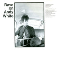 RAVE ON ANDY WHITE