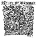 KILLED BY HARDCORE VOLUME 5