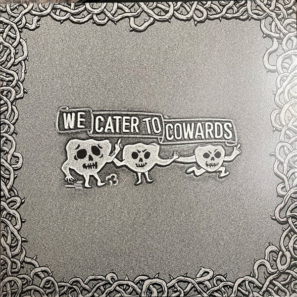 We Cater To Cowards