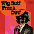 Wig Out! Freak Out! (Freakbeat & Mod Psychedelia Floor Fillers 1964-1969)