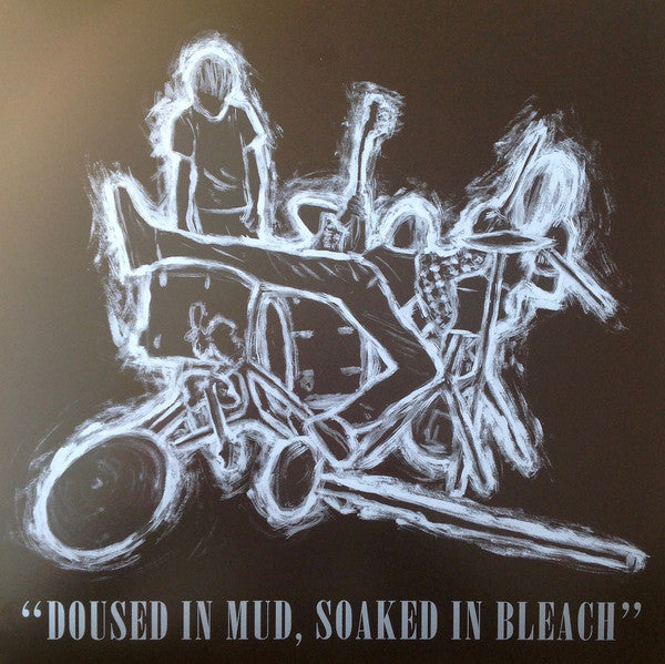 DOUSED IN MUD, SOAKED IN BLEACH