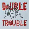Double Trouble