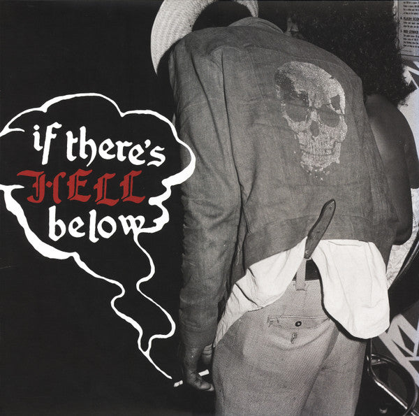 If There's Hell Below…