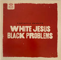 WHITE JESUS BLACK PROBLEMS