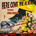 HERE COME THE ALIENS