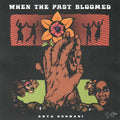 WHEN THE PAST BLOOMED