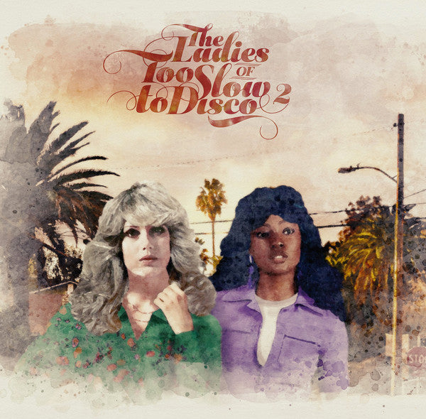 LADIES OF TOO SLOW TO DISCO VOL. 2