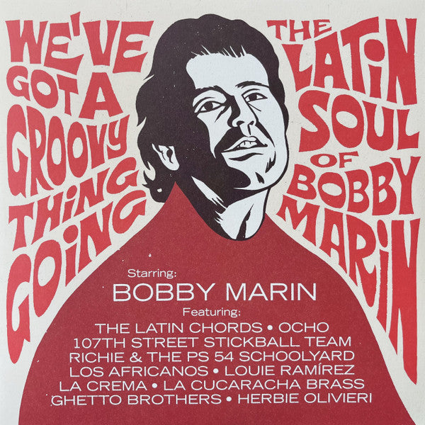 We've Got A Groovy Thing Going - The Latin Soul Of Bobby Marin