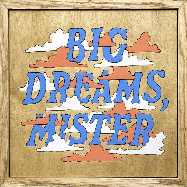 BIG DREAMS, MISTER