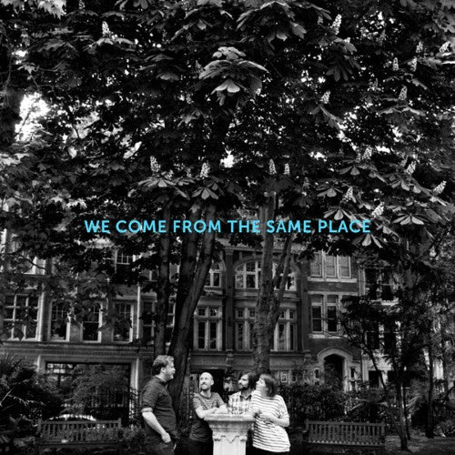 We Come From The Same Place