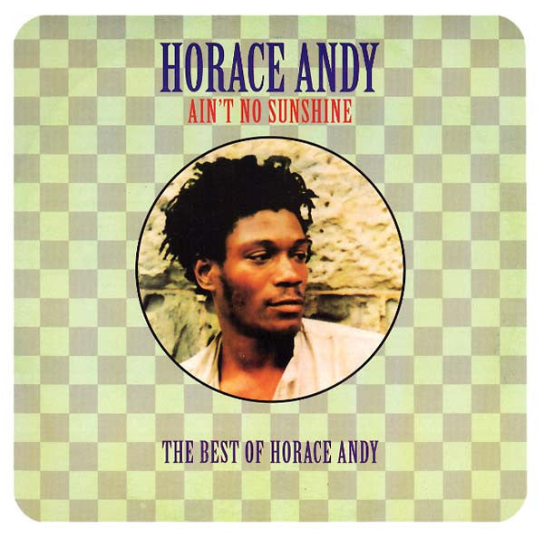Ain't No Sunshine (The Best of Horace Andy)