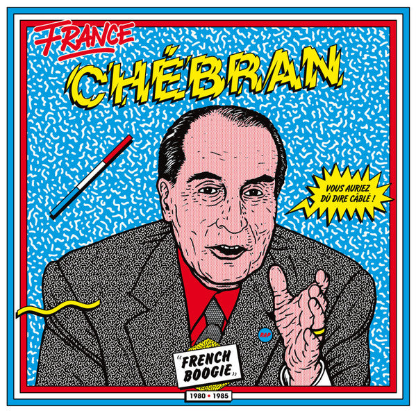 CHEBRAN: FRENCH BOOGIE 1980-1985