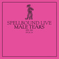 Live At Spellbound Vol. 6: Male Tears