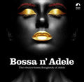 Bossa N' Adele - The Electro-Bossa Songbook Of Adele