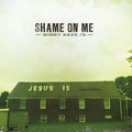 SHAME ON ME