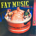 Fat Music Volume VI: Uncontrollable Fatulence
