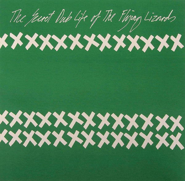 SECRET DUB LIFE OF THE FLYING LIZARDS