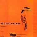 Mucho Calor (Much Heat)
